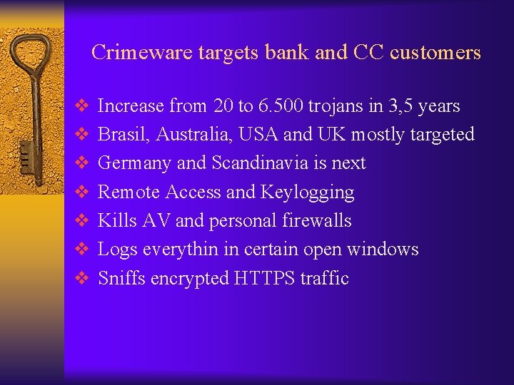 Crimeware targets bank and CC customers v Increase from 20 to 6. 500 trojans