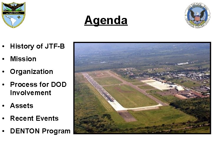 Agenda • History of JTF-B • Mission • Organization • Process for DOD Involvement