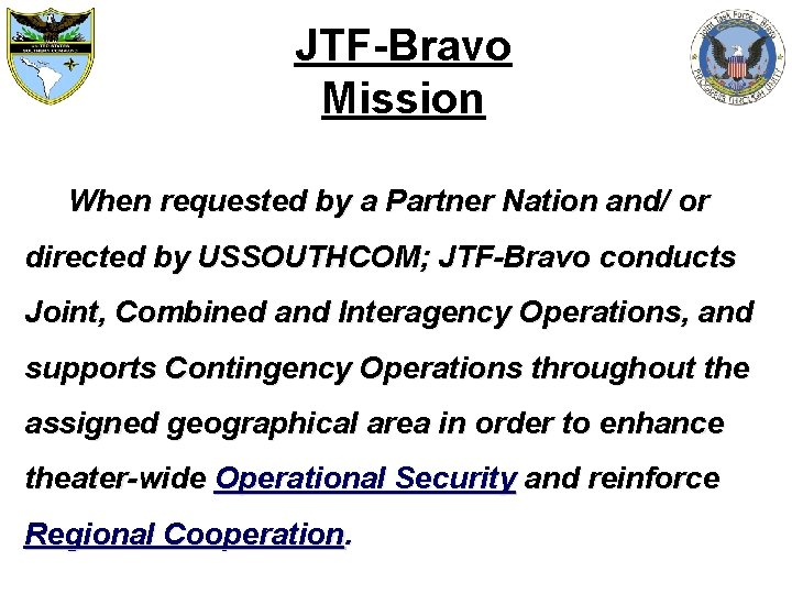 JTF-Bravo Mission When requested by a Partner Nation and/ or directed by USSOUTHCOM; JTF-Bravo