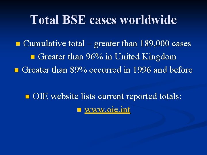 Total BSE cases worldwide Cumulative total – greater than 189, 000 cases n Greater