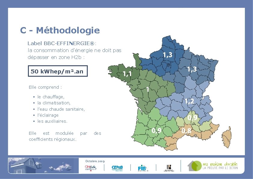 C - Méthodologie Label BBC-EFFINERGIE®: la consommation d’énergie ne doit pas dépasser en zone