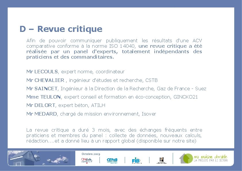 D – Revue critique Afin de pouvoir communiquer publiquement les résultats d'une ACV comparative