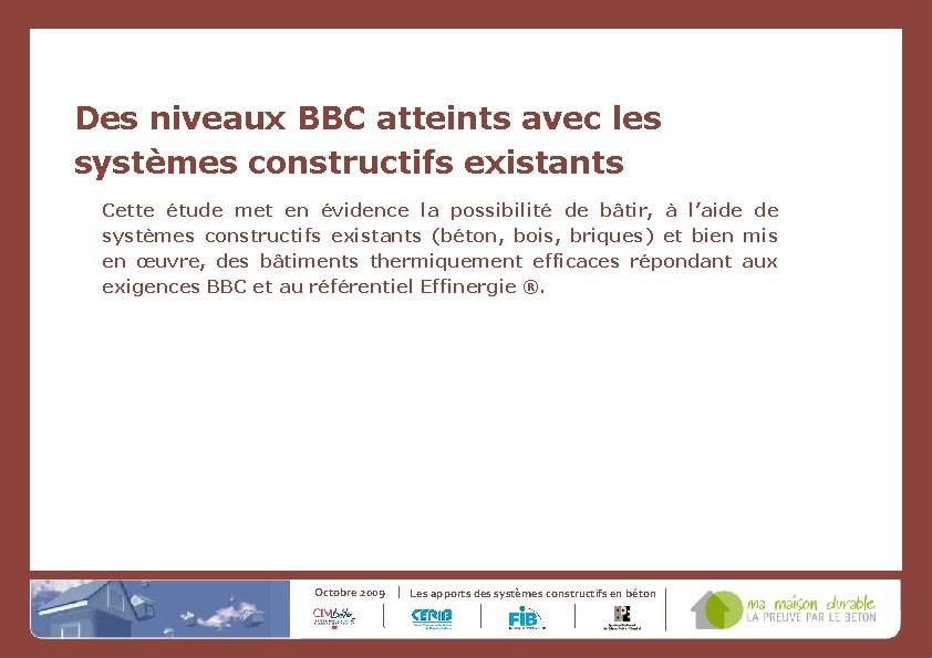 Des niveaux BBC atteints avec les systèmes constructifs existants Cette étude met en évidence