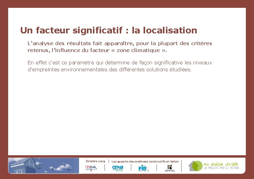 Un facteur significatif : la localisation L’analyse des résultats fait apparaître, pour la plupart