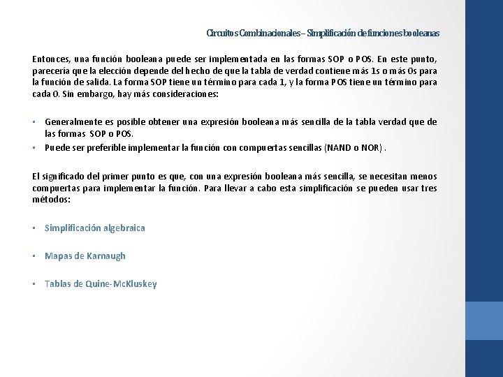 Circuitos Combinacionales – Simplificación de funciones booleanas Entonces, una función booleana puede ser implementada