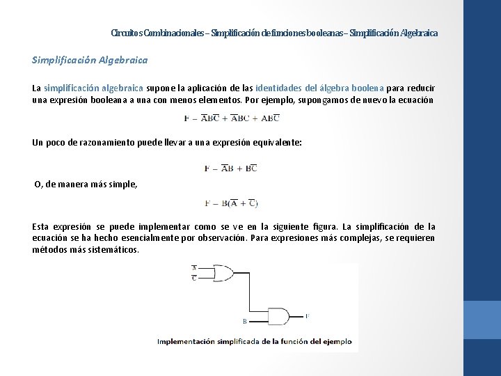 Circuitos Combinacionales – Simplificación de funciones booleanas – Simplificación Algebraica La simplificación algebraica supone