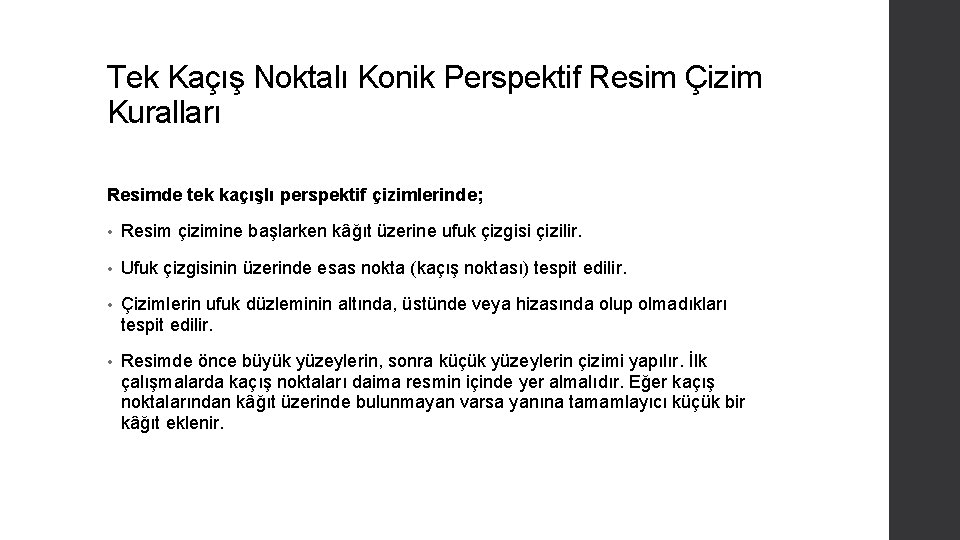 Tek Kaçış Noktalı Konik Perspektif Resim Çizim Kuralları Resimde tek kaçışlı perspektif çizimlerinde; •