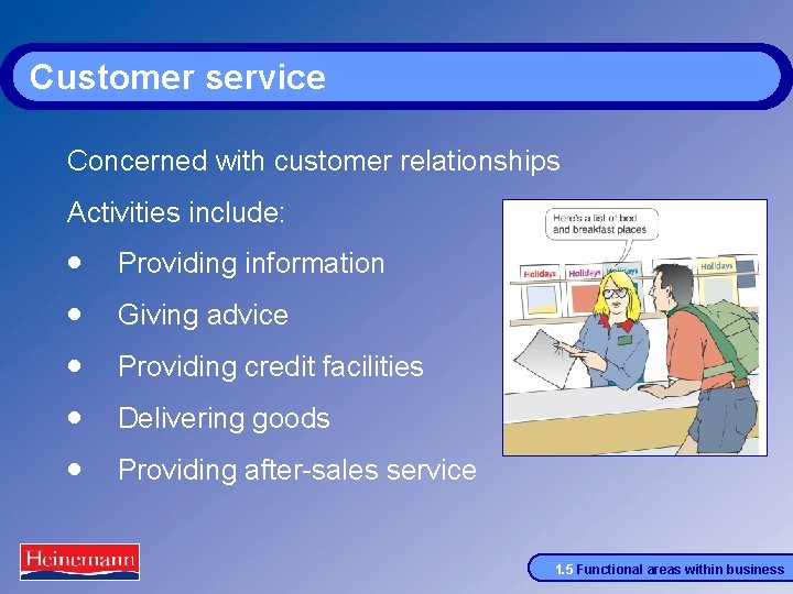 Customer service Concerned with customer relationships Activities include: · · · Providing information Giving