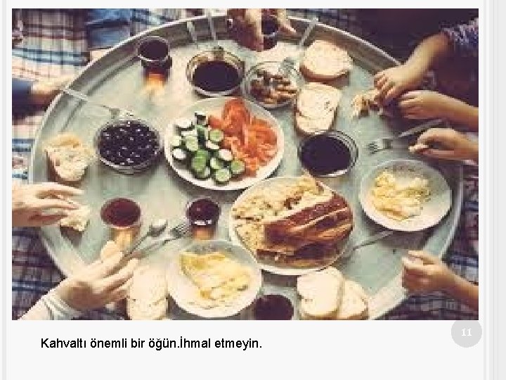 Kahvaltı önemli bir öğün. İhmal etmeyin. 11 