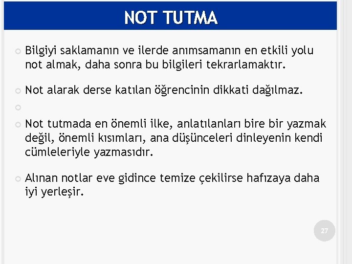 NOT TUTMA Bilgiyi saklamanın ve ilerde anımsamanın en etkili yolu not almak, daha sonra