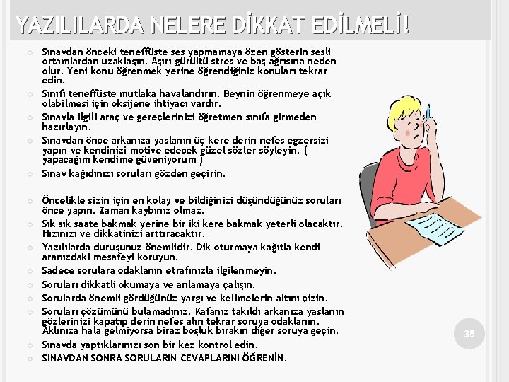 YAZILILARDA NELERE DİKKAT EDİLMELİ! Sınavdan önceki teneffüste ses yapmamaya özen gösterin sesli ortamlardan uzaklaşın.