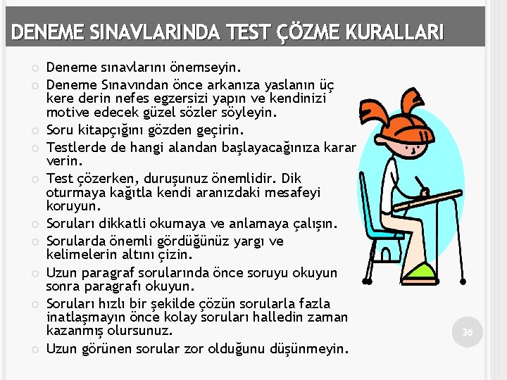 DENEME SINAVLARINDA TEST ÇÖZME KURALLARI Deneme sınavlarını önemseyin. Deneme Sınavından önce arkanıza yaslanın üç