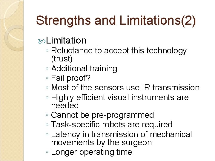 Strengths and Limitations(2) Limitation ◦ Reluctance to accept this technology (trust) ◦ Additional training