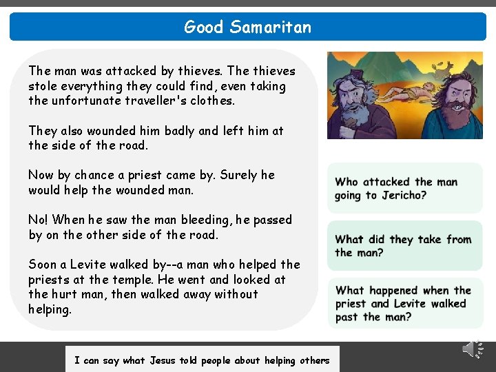 Good Samaritan The man was attacked by thieves. The thieves stole everything they could