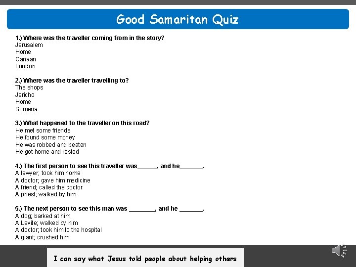 Good Samaritan Quiz 1. ) Where was the traveller coming from in the story?