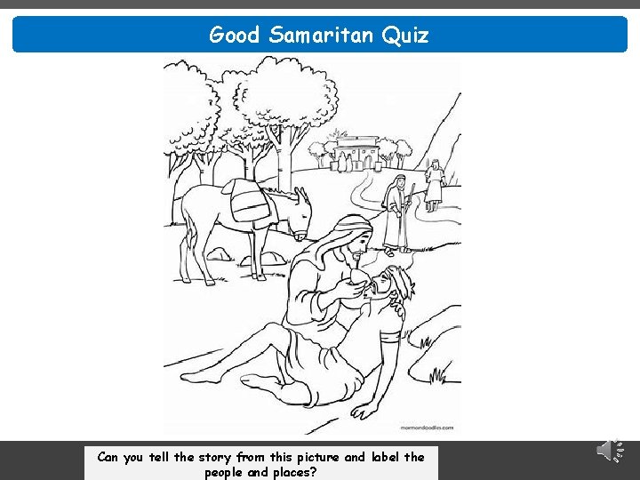 Good Samaritan Quiz Can you tell the story from this picture and label the
