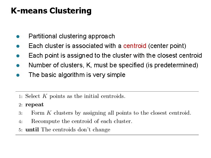 K-means Clustering l Partitional clustering approach l Each cluster is associated with a centroid