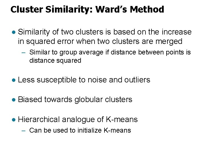 Cluster Similarity: Ward’s Method l Similarity of two clusters is based on the increase