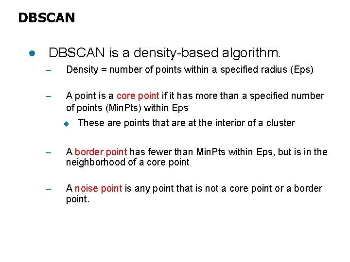 DBSCAN l DBSCAN is a density-based algorithm. – Density = number of points within