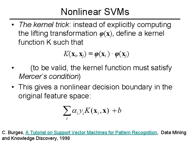 Nonlinear SVMs • The kernel trick: instead of explicitly computing the lifting transformation φ(x),