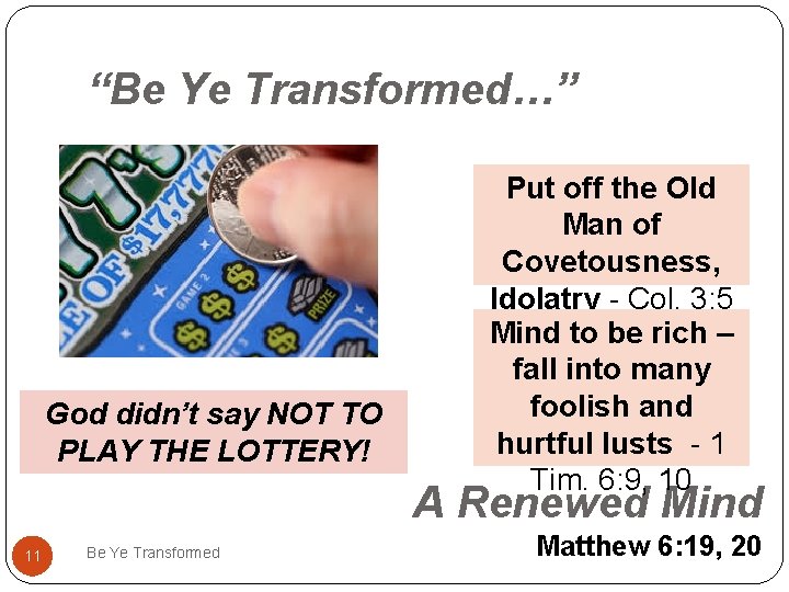 “Be Ye Transformed…” God didn’t say NOT TO PLAY THE LOTTERY! Put off the