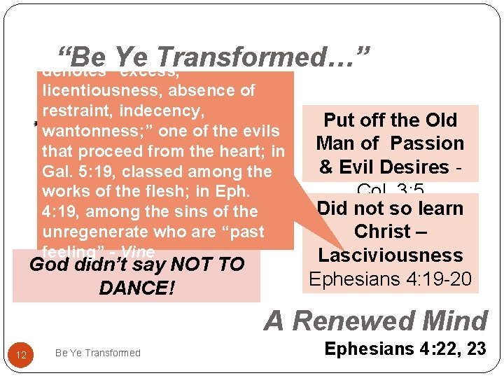 “Be Ye Transformed…” denotes “excess, licentiousness, absence of restraint, indecency, wantonness; ” one of