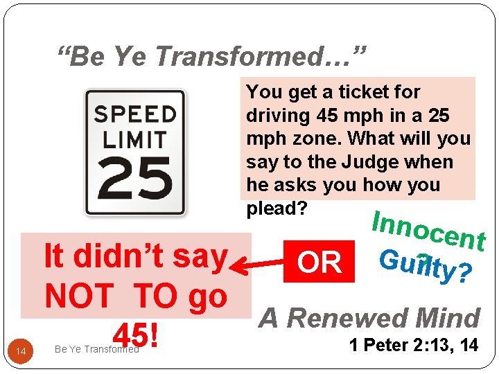 “Be Ye Transformed…” You get a ticket for driving 45 mph in a 25