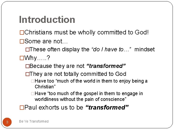 Introduction �Christians must be wholly committed to God! �Some are not… �These often display