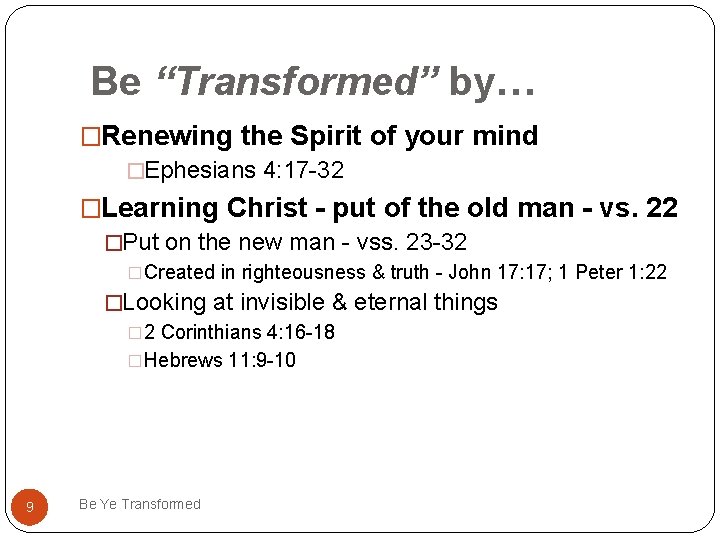 Be “Transformed” by… �Renewing the Spirit of your mind �Ephesians 4: 17 -32 �Learning