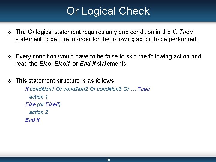 Or Logical Check v The Or logical statement requires only one condition in the Or Logical Check v The Or logical statement requires only one condition in the