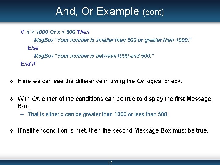 And, Or Example (cont) If x > 1000 Or x < 500 Then Msg. And, Or Example (cont) If x > 1000 Or x < 500 Then Msg.