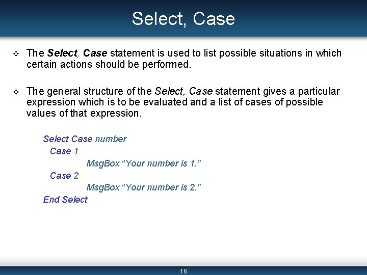 Select, Case v The Select, Case statement is used to list possible situations in Select, Case v The Select, Case statement is used to list possible situations in