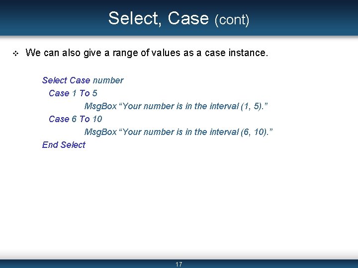 Select, Case (cont) v We can also give a range of values as a Select, Case (cont) v We can also give a range of values as a