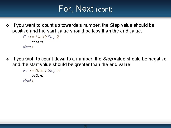 For, Next (cont) v If you want to count up towards a number, the For, Next (cont) v If you want to count up towards a number, the