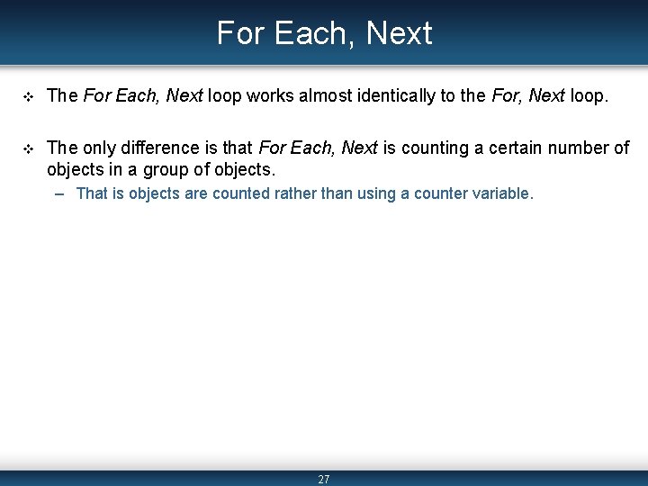 For Each, Next v The For Each, Next loop works almost identically to the For Each, Next v The For Each, Next loop works almost identically to the