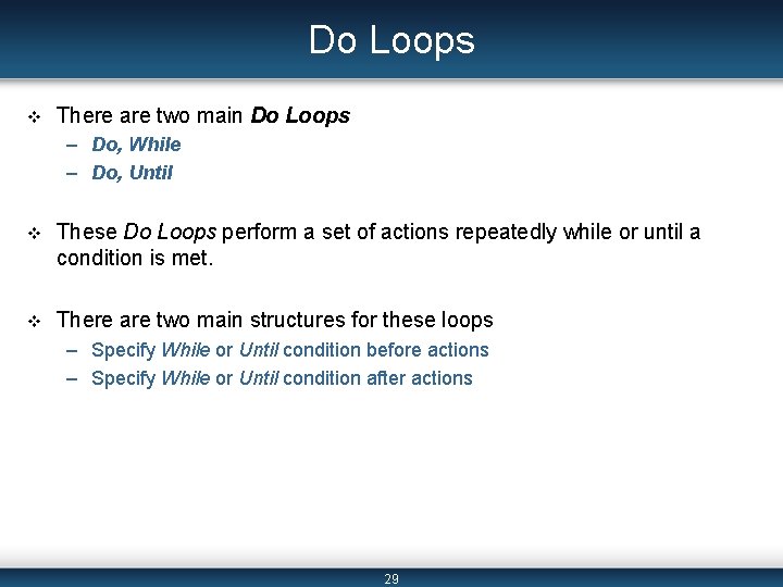 Do Loops v There are two main Do Loops – Do, While – Do, Do Loops v There are two main Do Loops – Do, While – Do,
