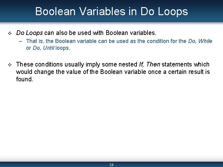 Boolean Variables in Do Loops v Do Loops can also be used with Boolean Boolean Variables in Do Loops v Do Loops can also be used with Boolean