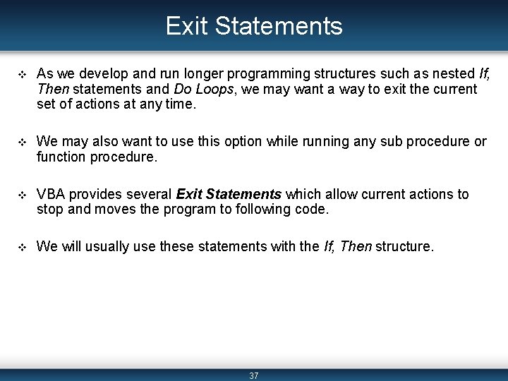 Exit Statements v As we develop and run longer programming structures such as nested Exit Statements v As we develop and run longer programming structures such as nested