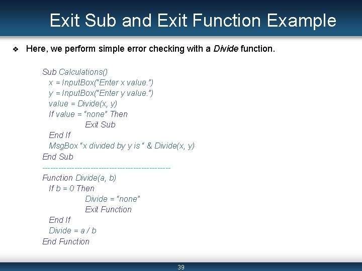 Exit Sub and Exit Function Example v Here, we perform simple error checking with Exit Sub and Exit Function Example v Here, we perform simple error checking with