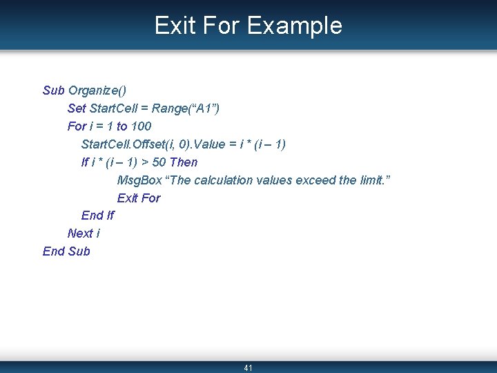 Exit For Example Sub Organize() Set Start. Cell = Range(“A 1”) For i = Exit For Example Sub Organize() Set Start. Cell = Range(“A 1”) For i =