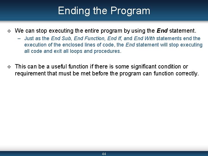 Ending the Program v We can stop executing the entire program by using the Ending the Program v We can stop executing the entire program by using the
