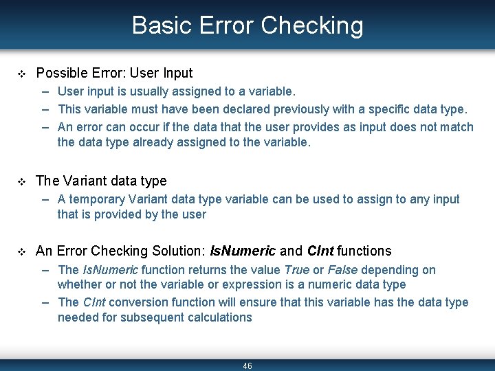 Basic Error Checking v Possible Error: User Input – User input is usually assigned Basic Error Checking v Possible Error: User Input – User input is usually assigned
