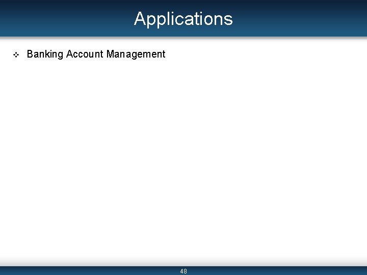 Applications v Banking Account Management 48 Applications v Banking Account Management 48