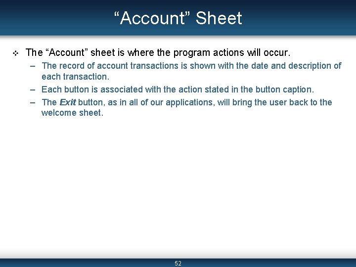 “Account” Sheet v The “Account” sheet is where the program actions will occur. – “Account” Sheet v The “Account” sheet is where the program actions will occur. –