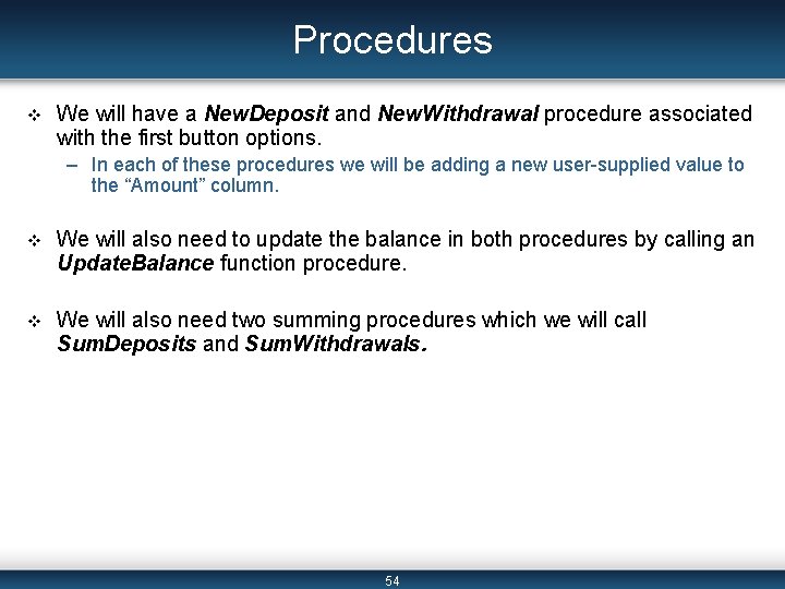 Procedures v We will have a New. Deposit and New. Withdrawal procedure associated with Procedures v We will have a New. Deposit and New. Withdrawal procedure associated with