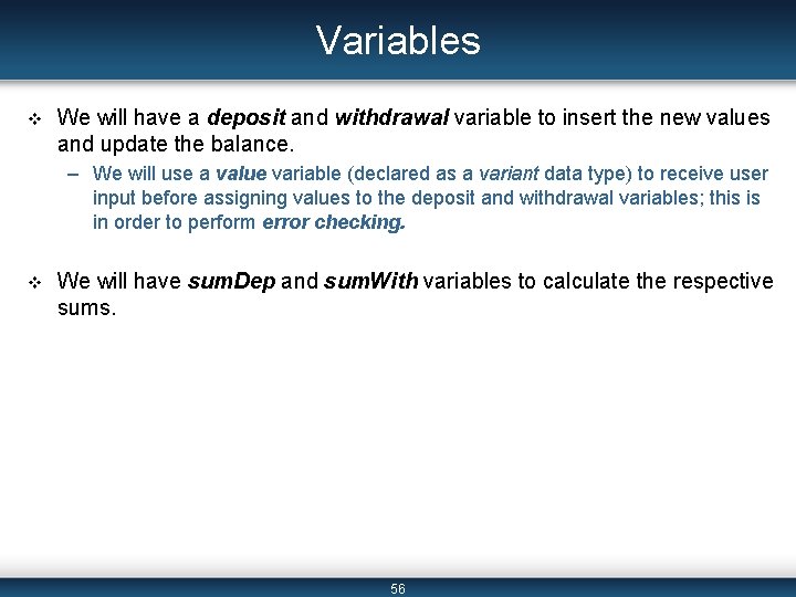 Variables v We will have a deposit and withdrawal variable to insert the new Variables v We will have a deposit and withdrawal variable to insert the new