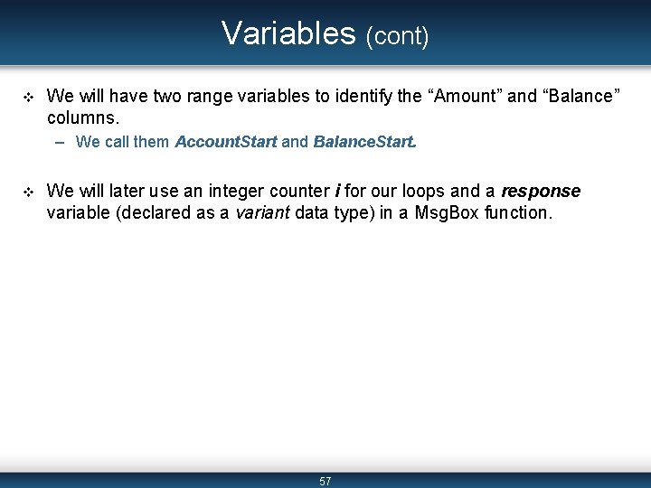 Variables (cont) v We will have two range variables to identify the “Amount” and Variables (cont) v We will have two range variables to identify the “Amount” and
