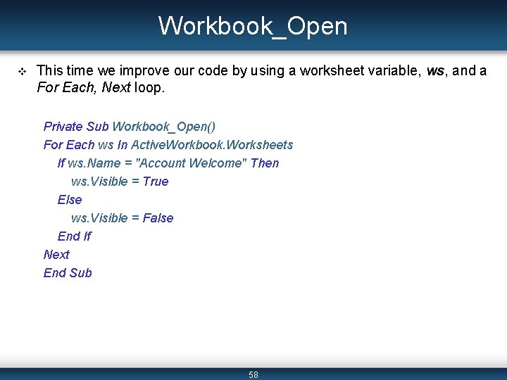 Workbook_Open v This time we improve our code by using a worksheet variable, ws, Workbook_Open v This time we improve our code by using a worksheet variable, ws,