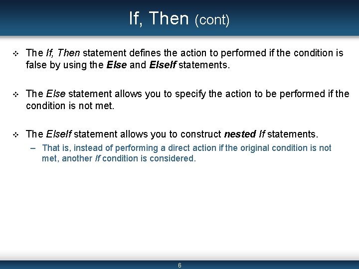 If, Then (cont) v The If, Then statement defines the action to performed if If, Then (cont) v The If, Then statement defines the action to performed if
