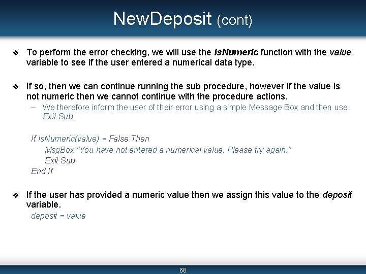 New. Deposit (cont) v To perform the error checking, we will use the Is. New. Deposit (cont) v To perform the error checking, we will use the Is.